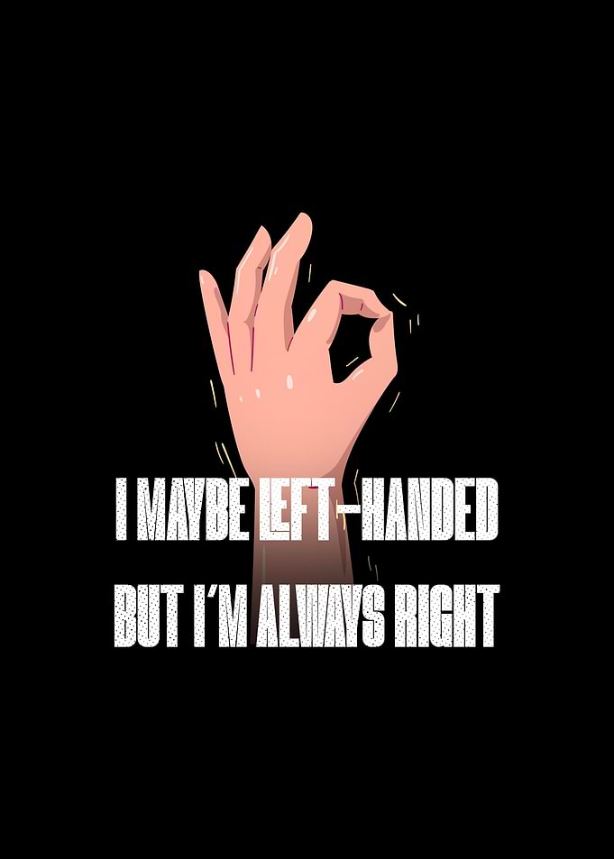 Left Handed Always Right
