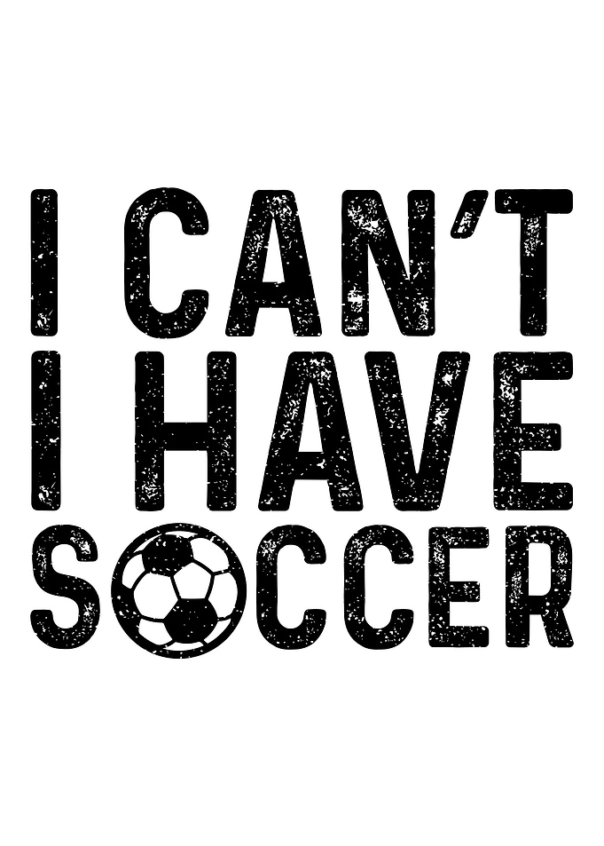 I Cant I Have Soccer