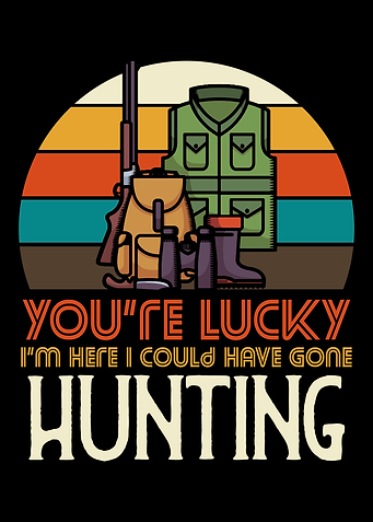 I could have gone hunting