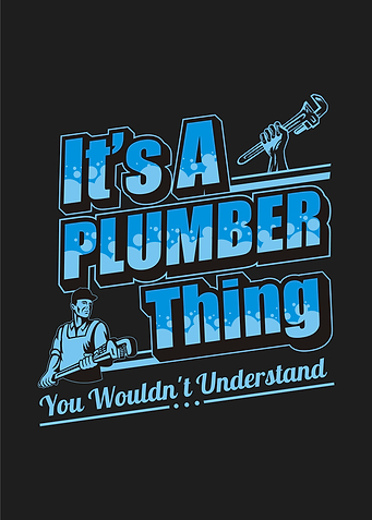 Its a Plumber Thing