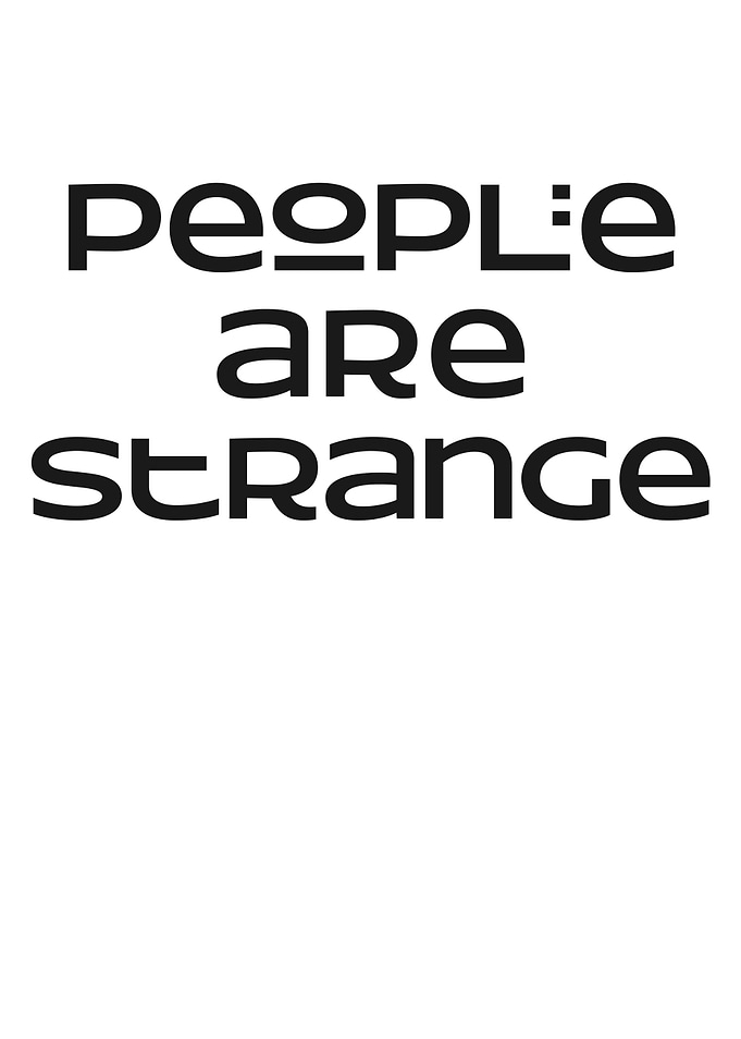 People are strange Slogan