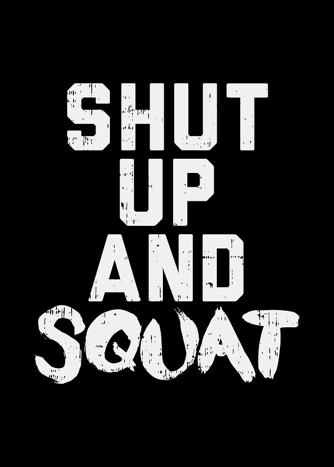 Shut Up And Squat