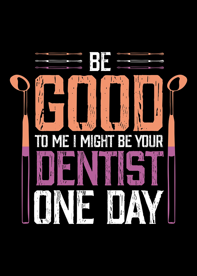 I might be your dentist