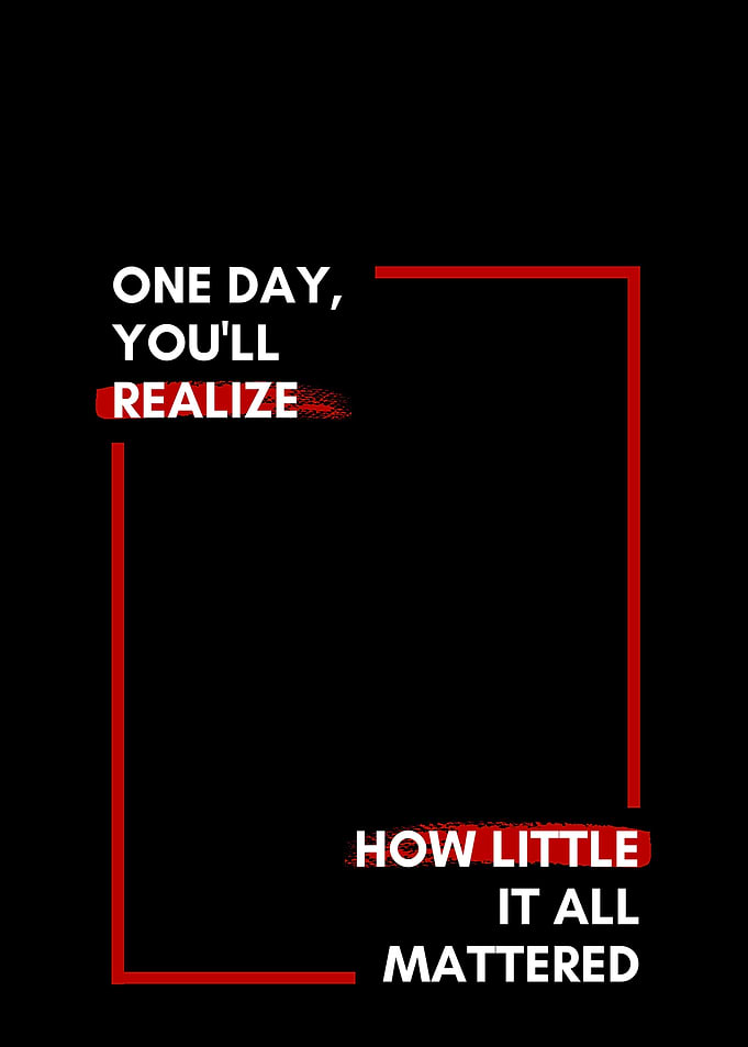 One day you will realize