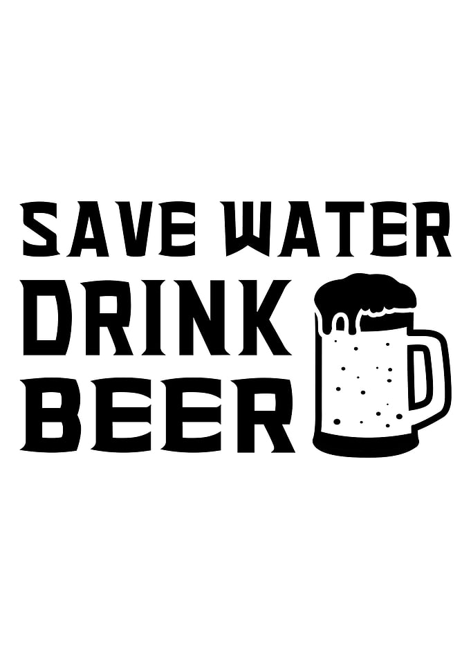 Save water drink beer