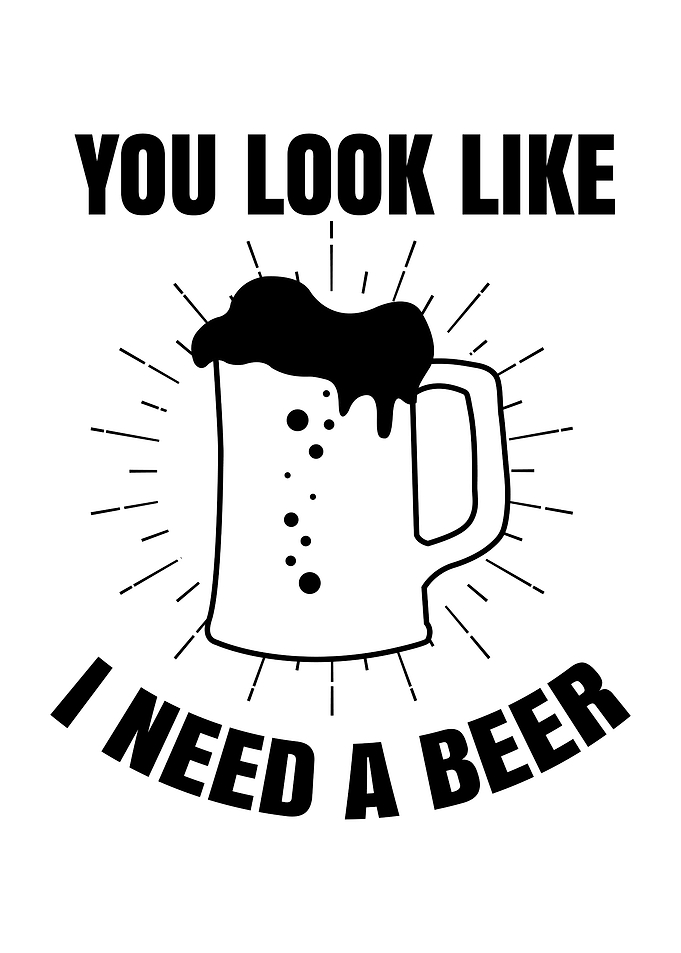 I need a beer