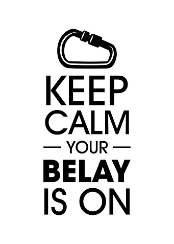 Keep calm your belay is on