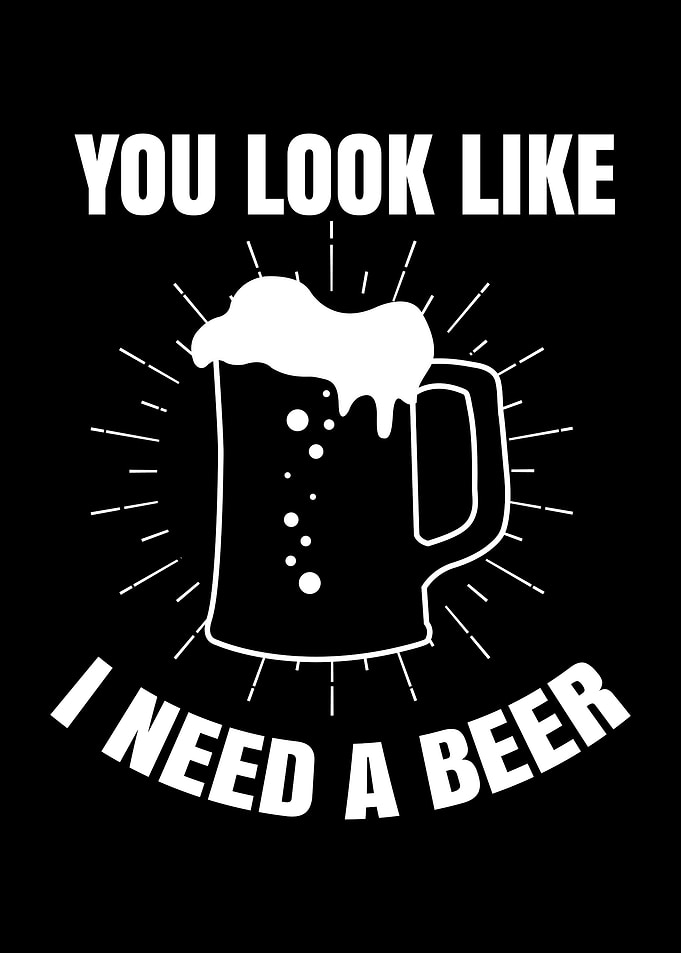 I need a beer
