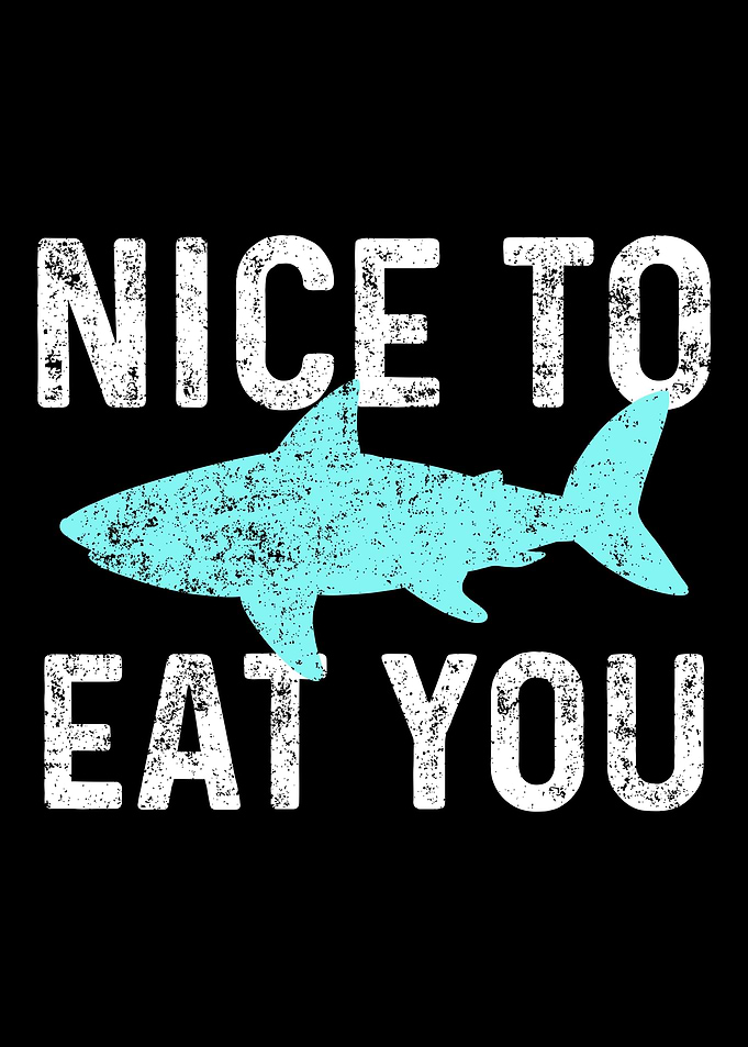 Nice To Eat You Haifisch G