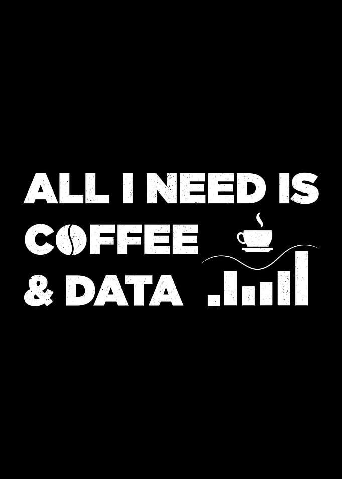 Need Coffee And Data