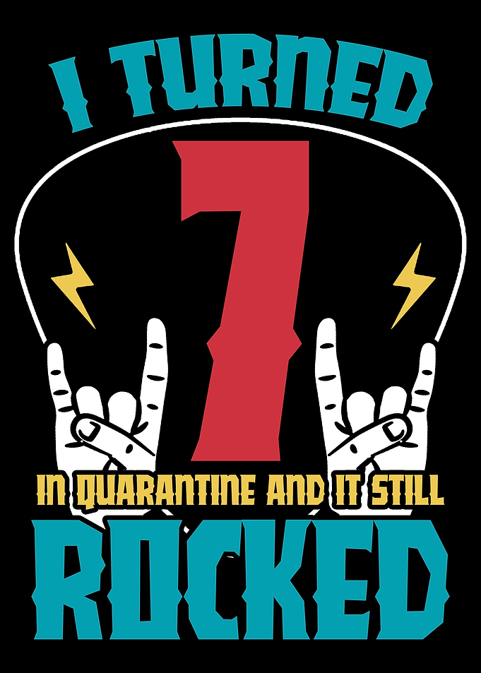 I turned 7 in quarantine