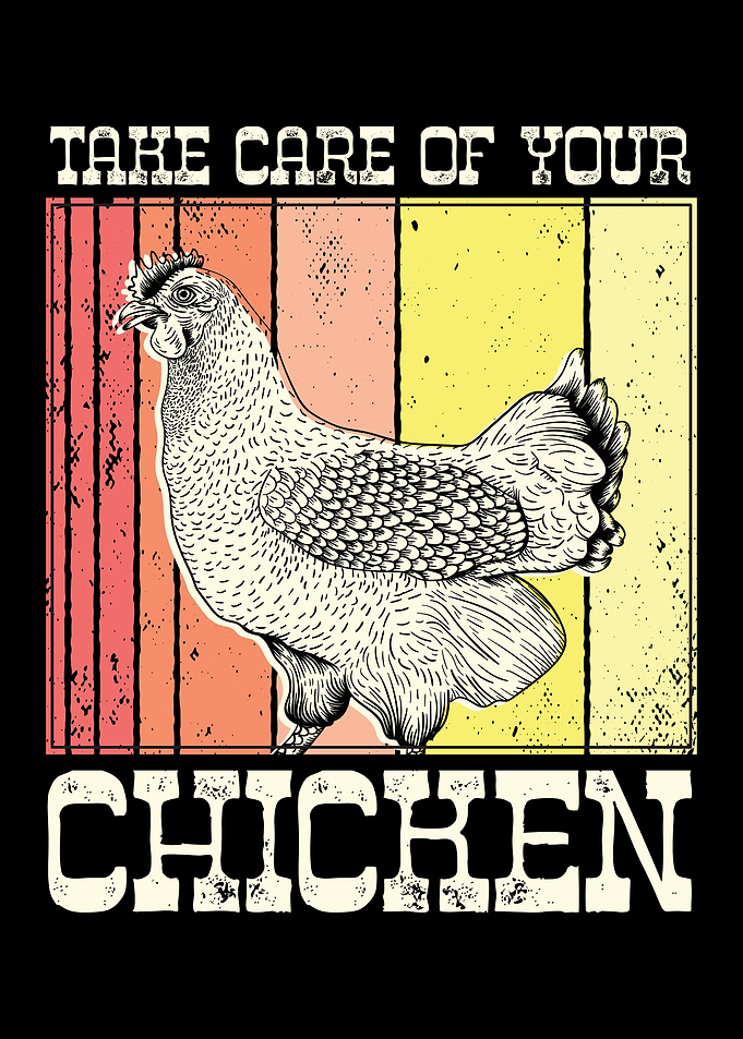 Take Care Of Your Chicken