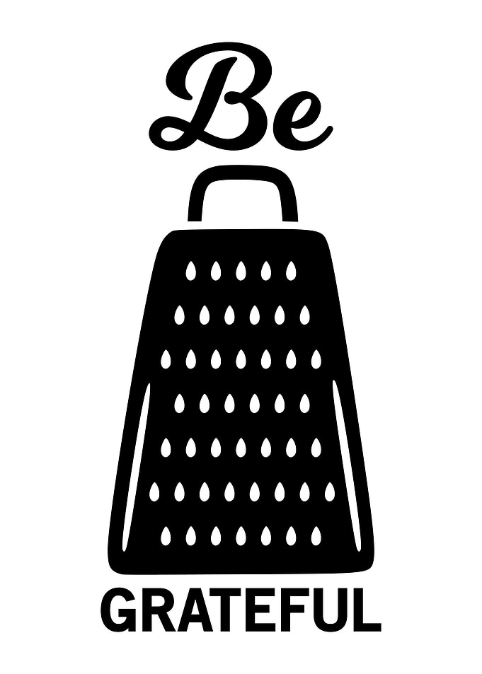 BE GRATEFUL FUNNY WHITE