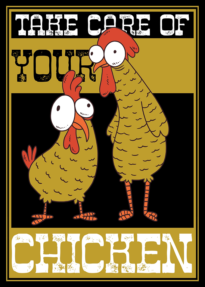 Take Care Of Your Chicken