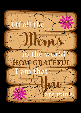 Of all the mothers I am ve