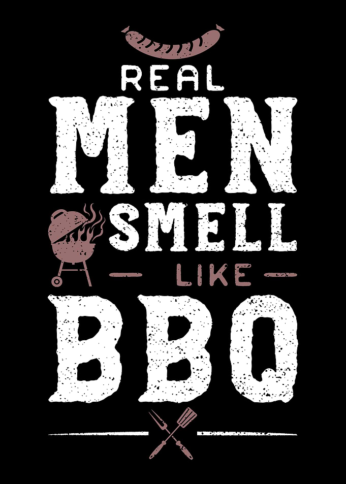 Real Men Smell Like BBQ