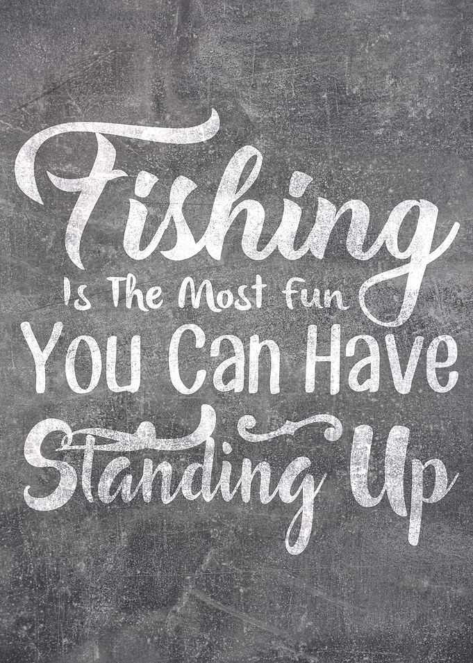 Fishing Most Fun Standing