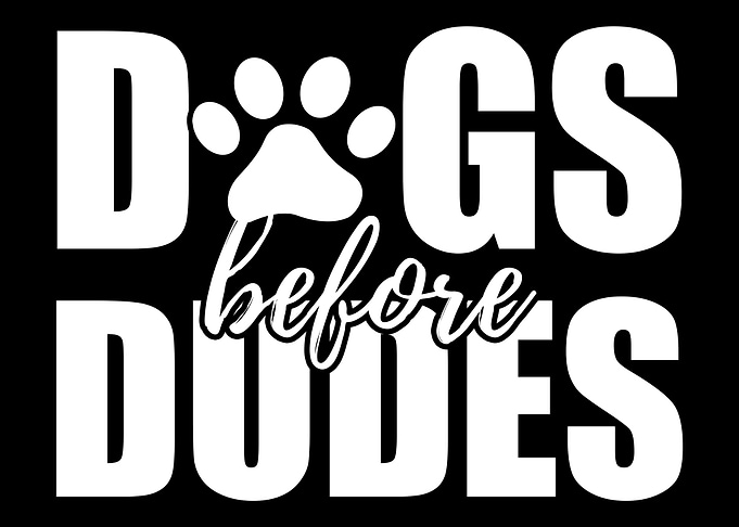 Dogs before dudes