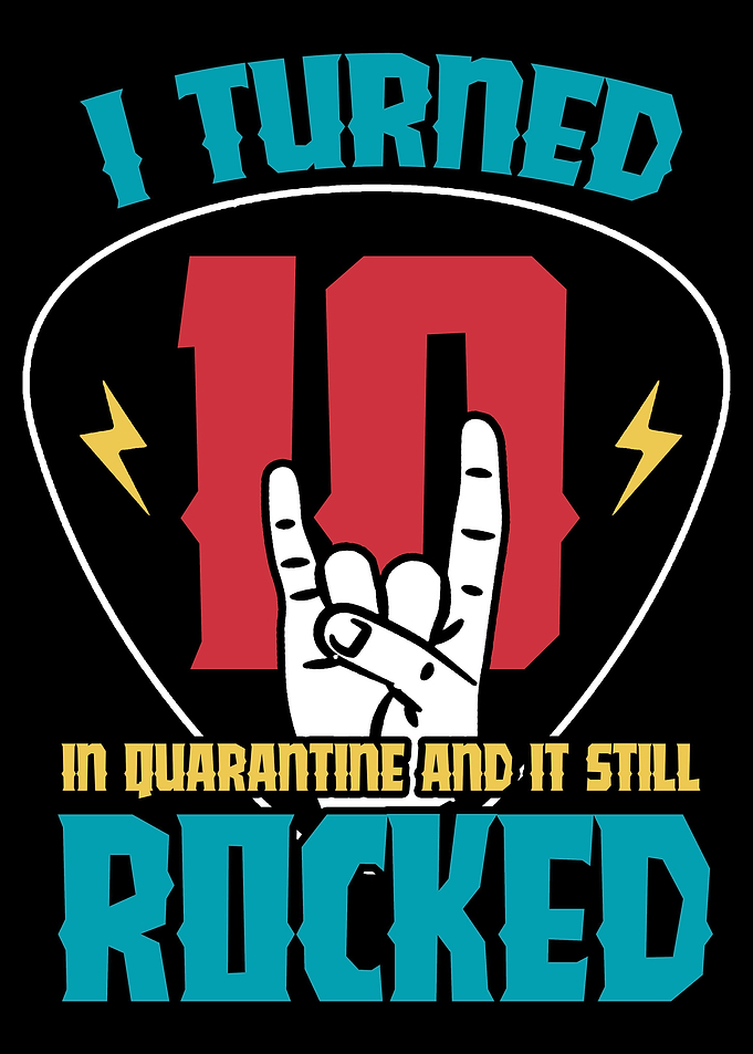 I turned 10 in quarantine
