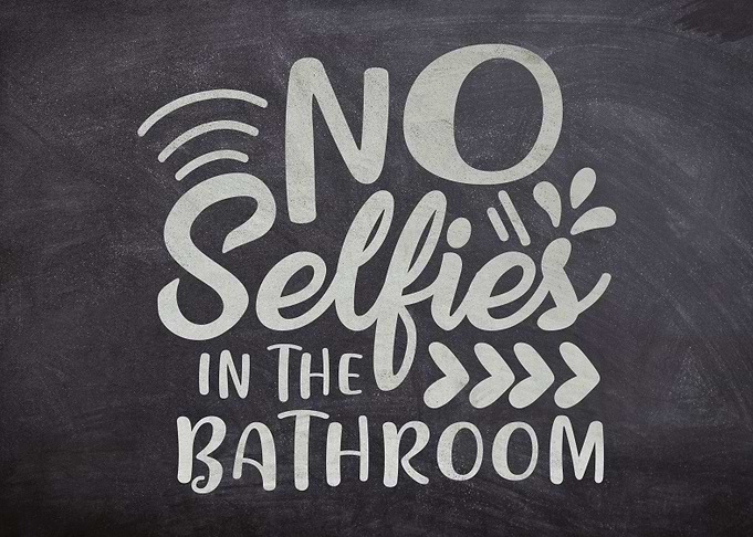 No Selfies In Bathroom