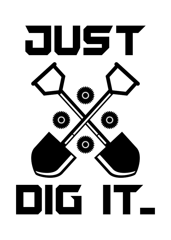 Just dig it