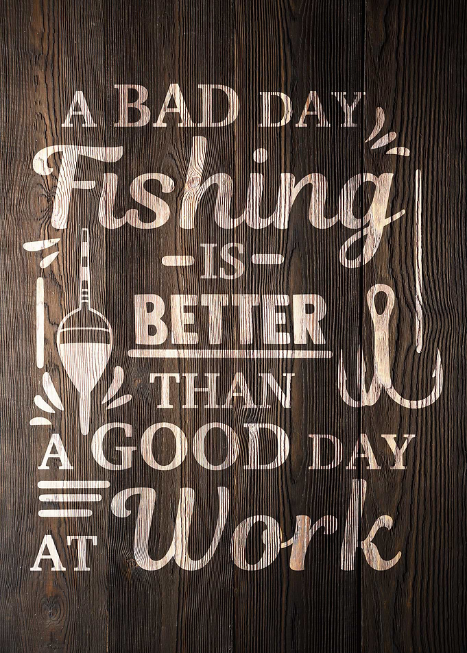 BAD DAY FISHING WOOD