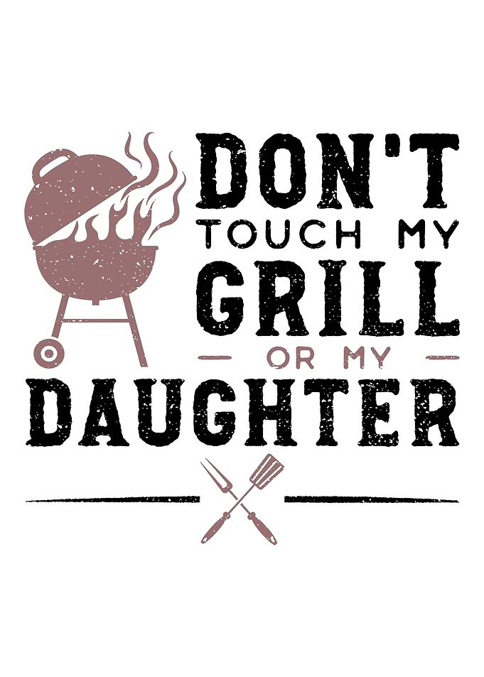 Dont Touch My Grill Or My
