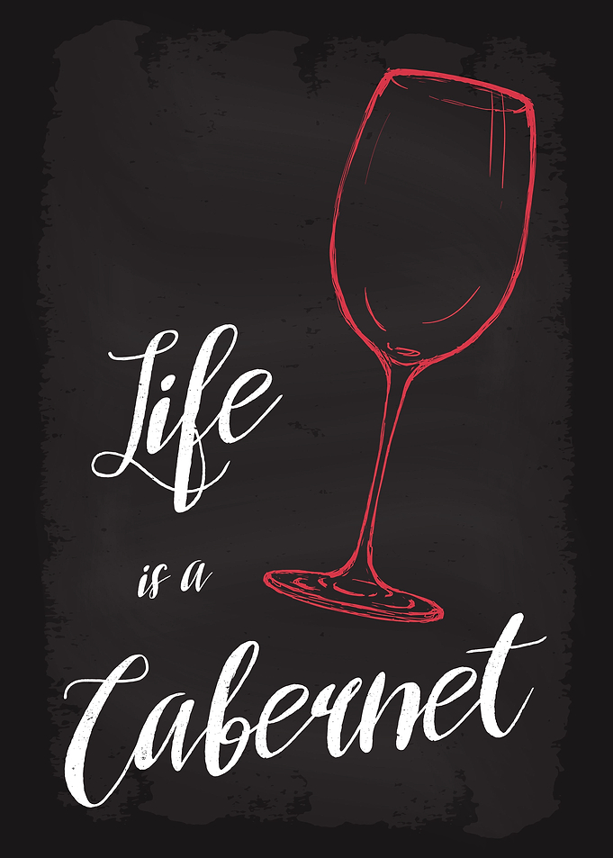 Life is a Cabernet Wine