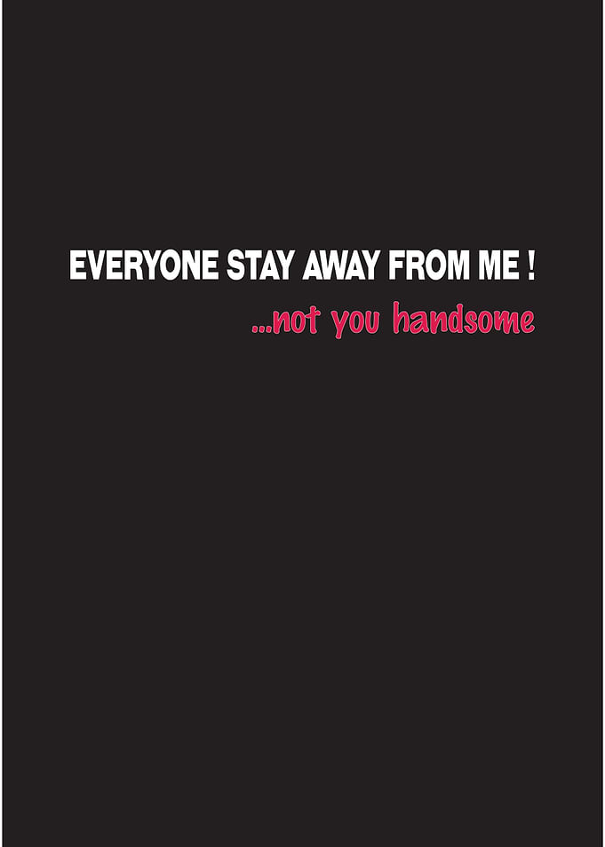 Stay away not you handsome