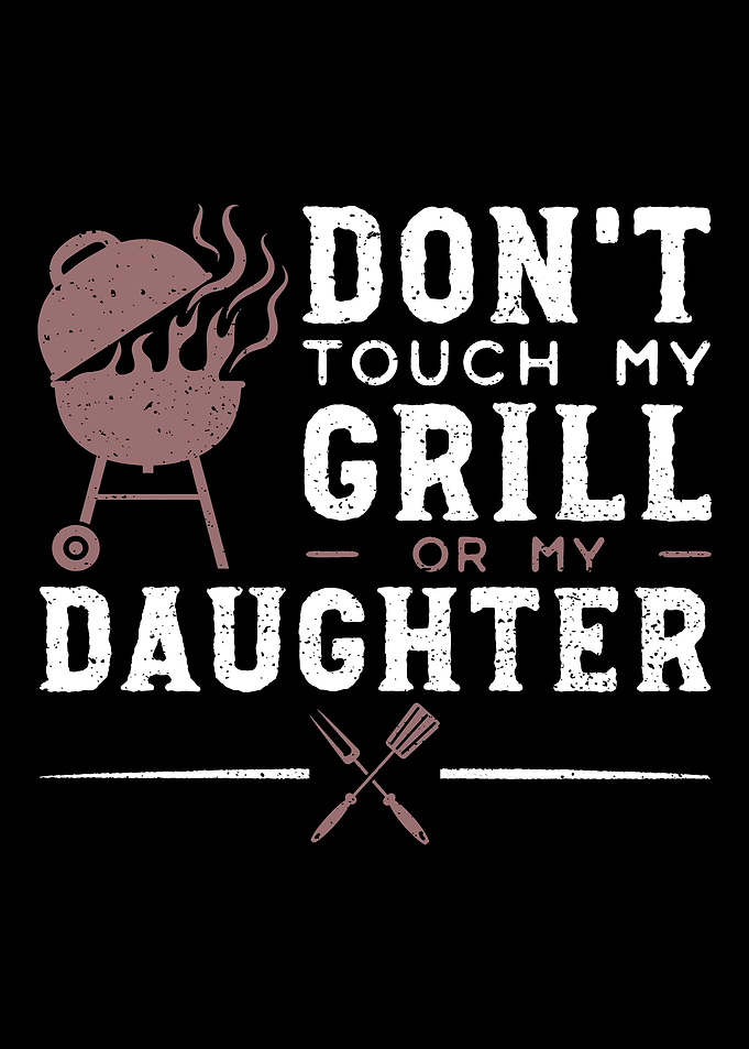 Dont Touch My Grill Or My