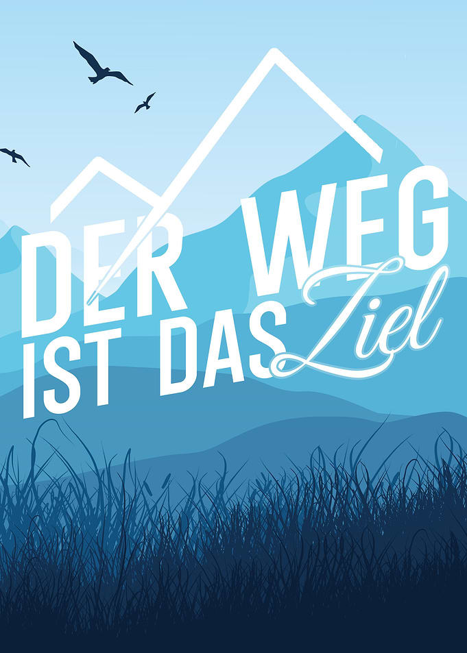 Der Weg ist das Ziel