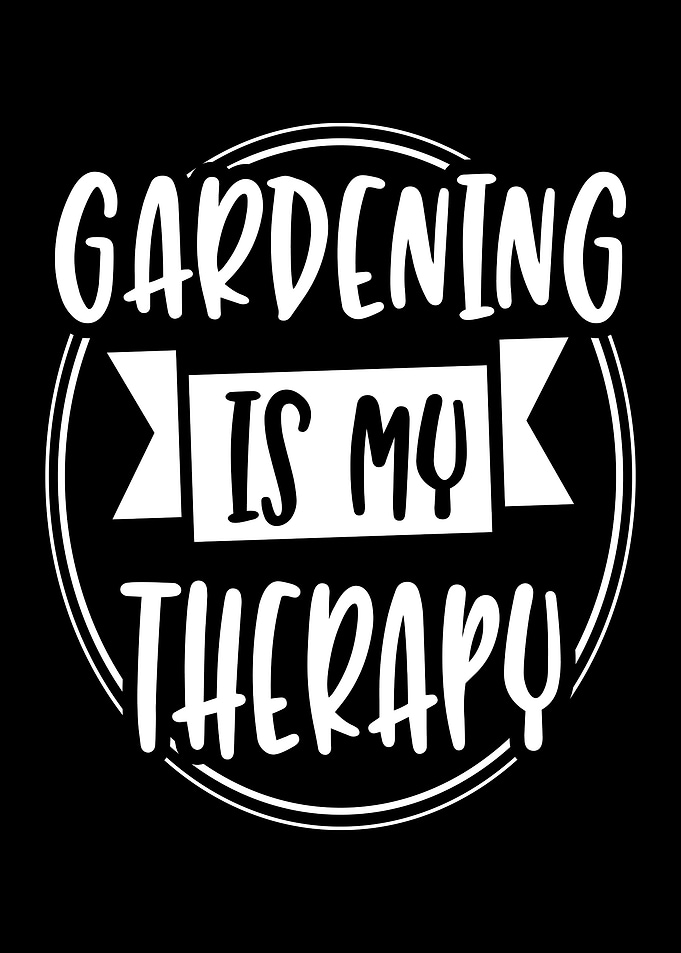 Gardening is my therapy