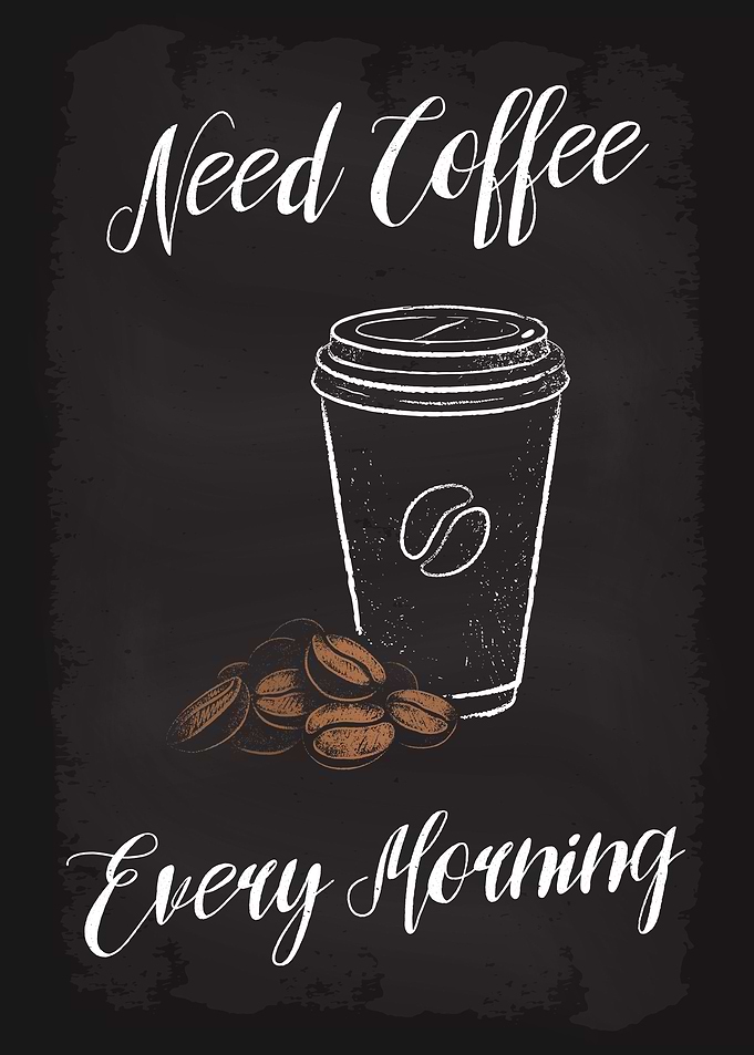 Need Coffee Every Morning