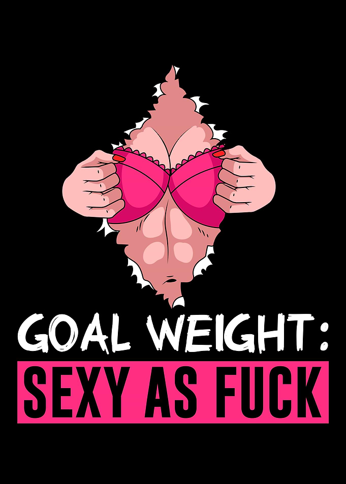 Goal Wieght Sexy Af Diet