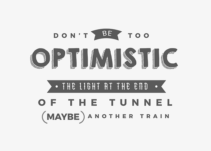 Dont be too optimistic