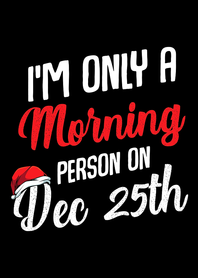 Im Only A Morning Person