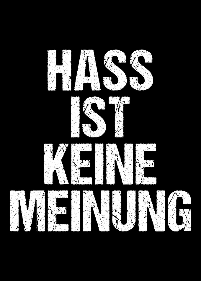 Hass ist keine Meinung G