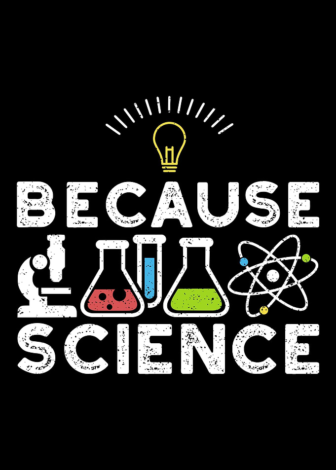 Because Science
