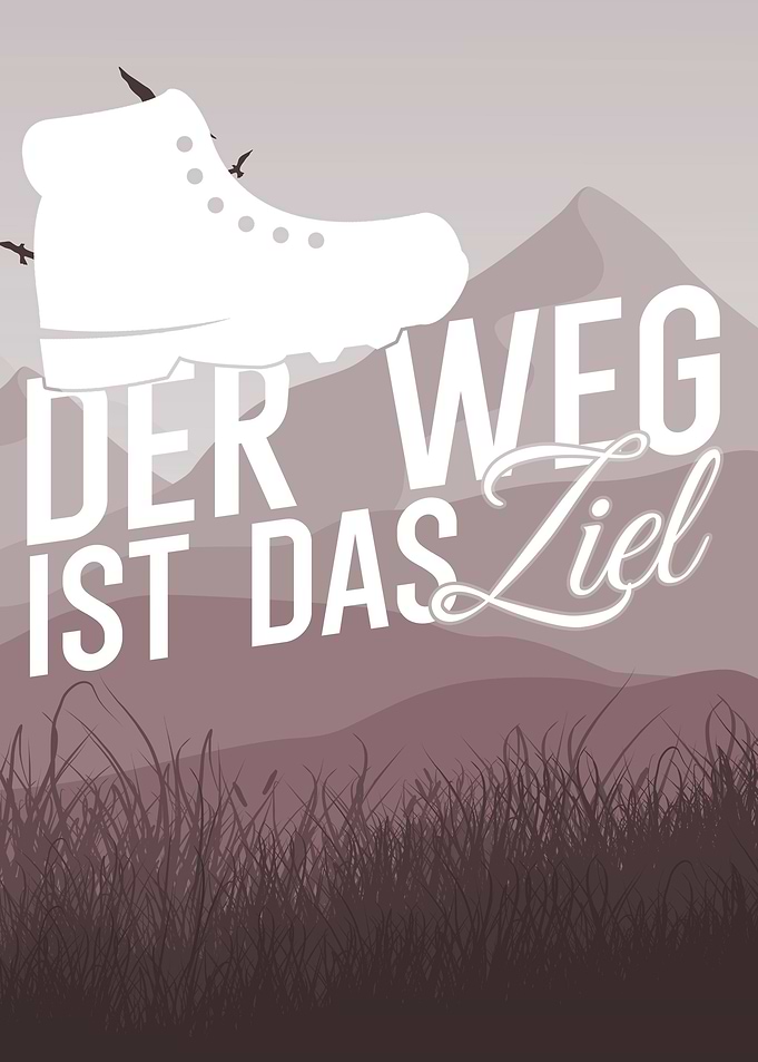 Der Weg ist das Ziel
