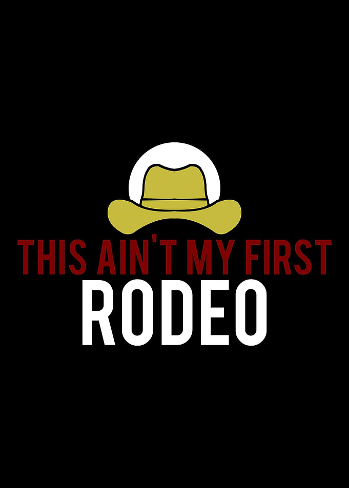 This Is not my first rodeo