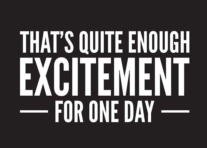 Thats Enough Excitetment