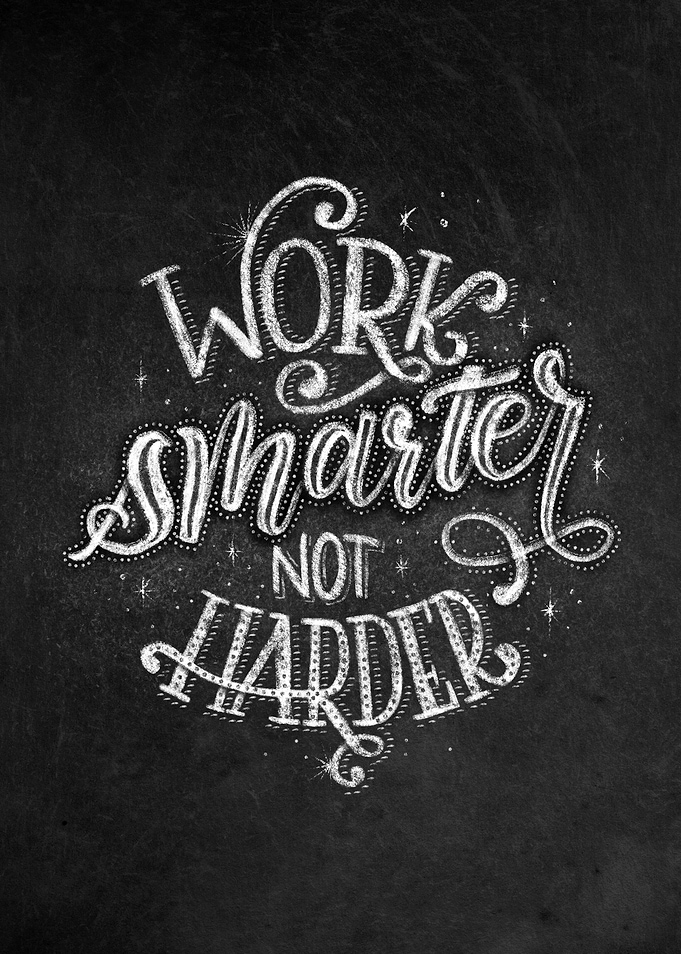 Work smarter not harder