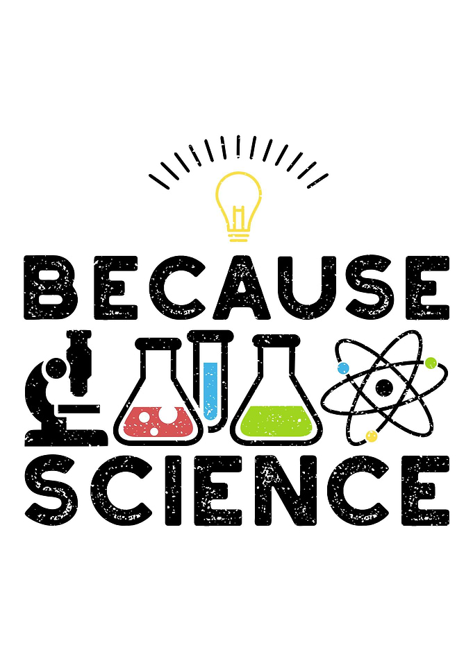 Because Science