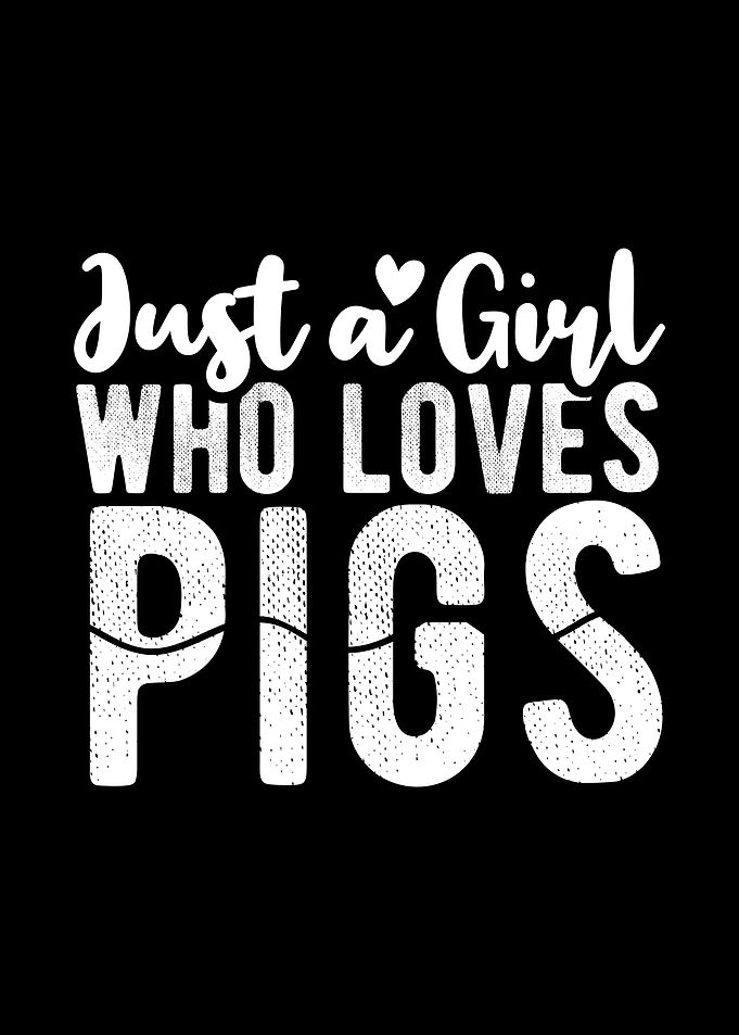 Just A Girl Who Loves Pigs