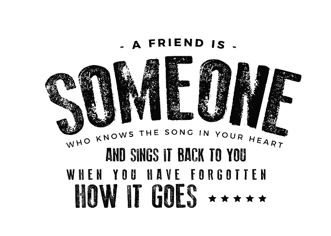 A friend is someone