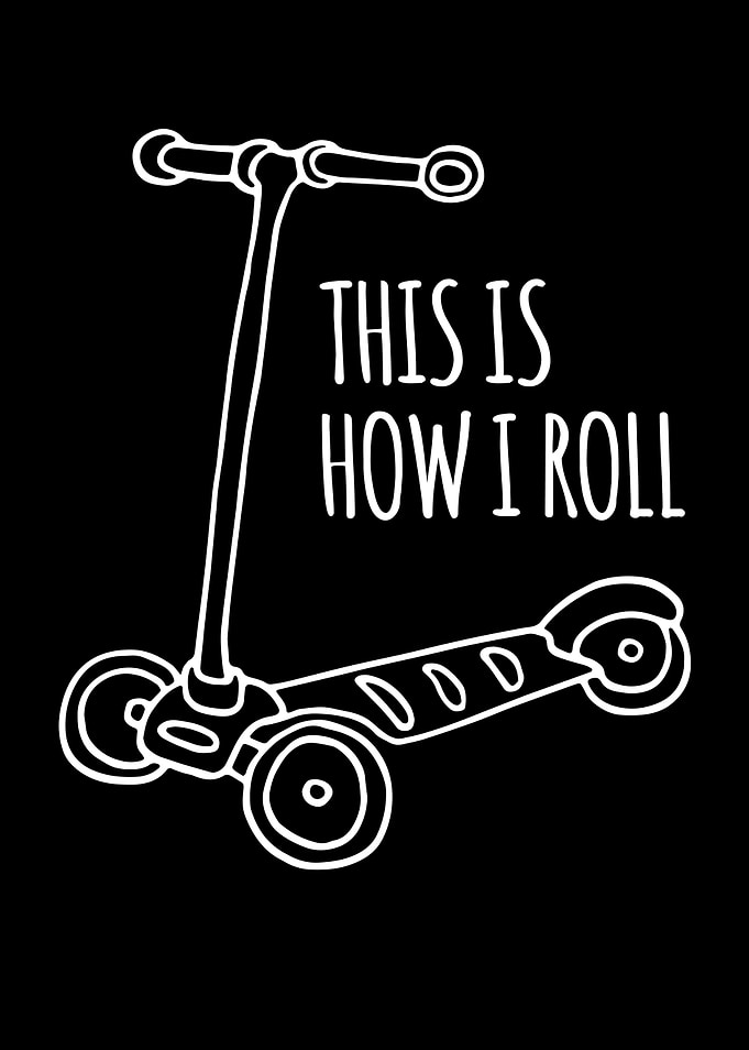 This is How I Roll Scooter