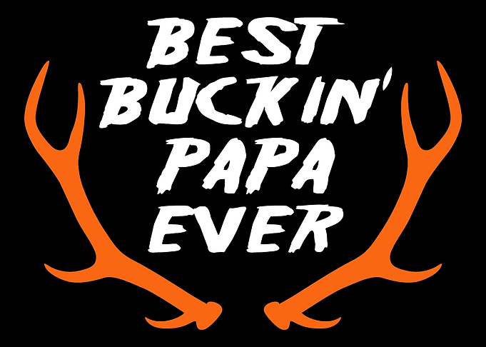 Best buckin papa ever Cool