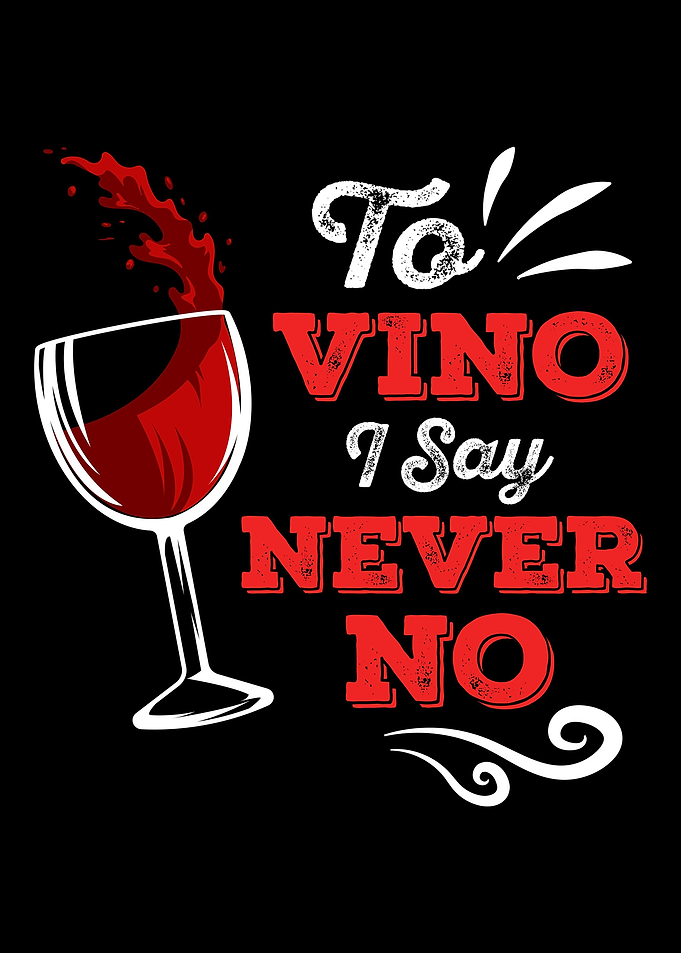 To Vino I Say Never No