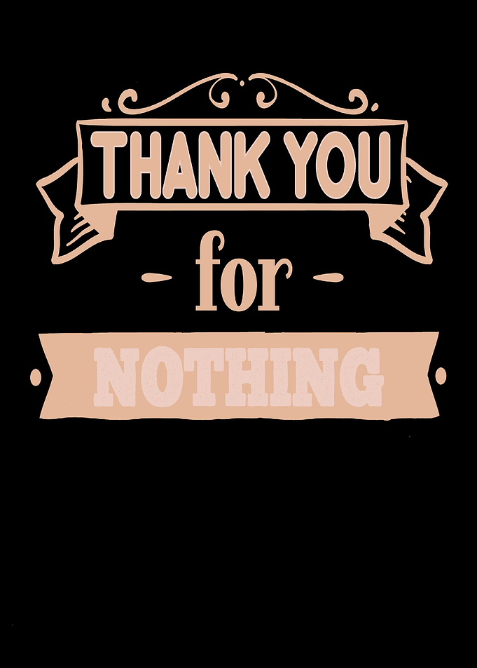 Thank you for NOTHING