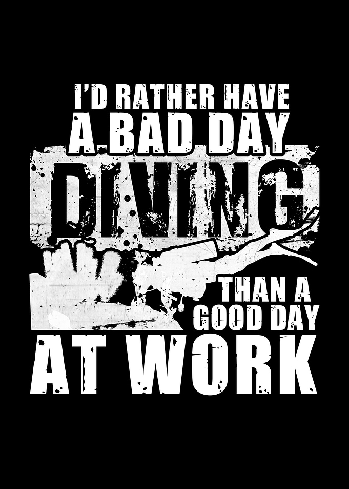 Bad Day Scuba Diving good